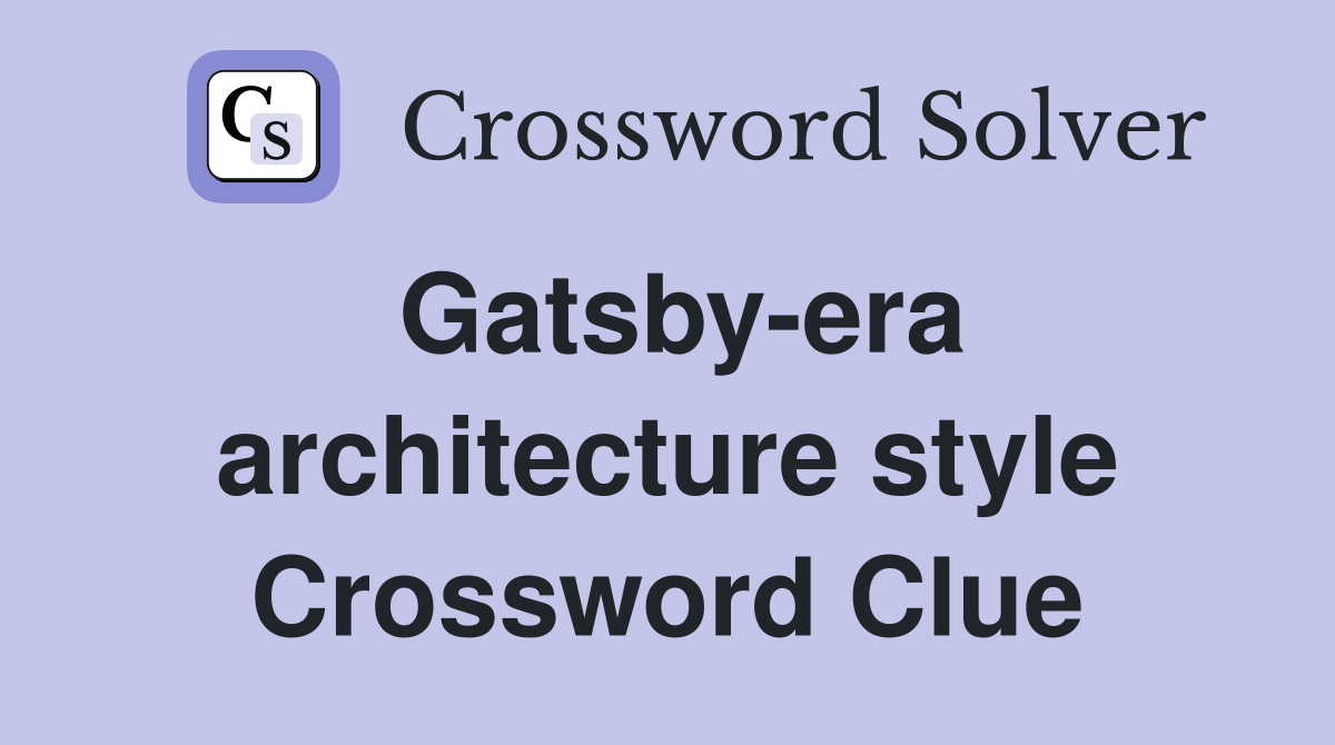 Gatsby-era architecture style Crossword Clue