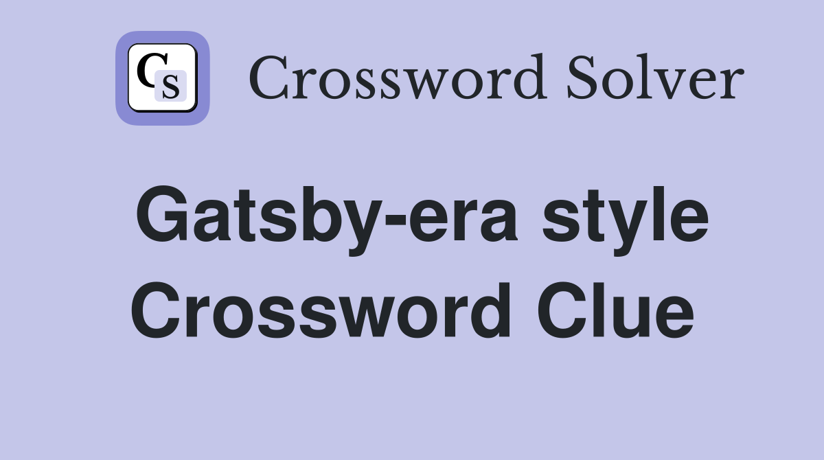 Gatsby-era style Crossword Clue