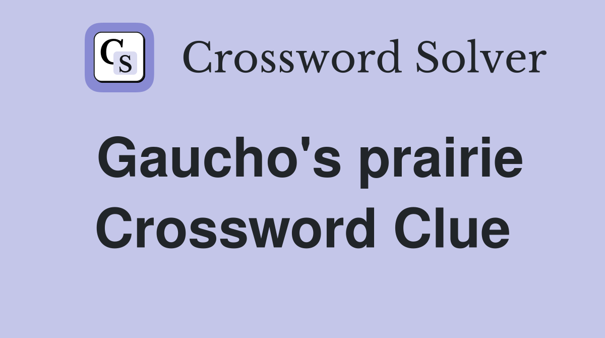 Gaucho's prairie Crossword Clue