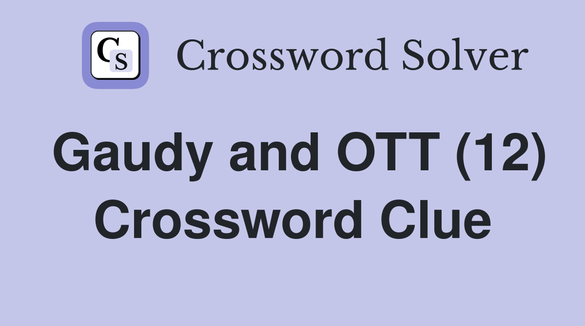Gaudy and OTT (12) Crossword Clue