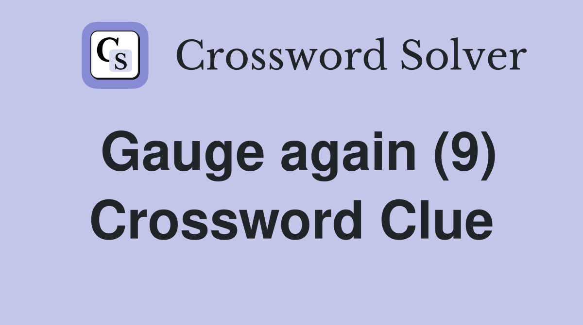Gauge again (9) Crossword Clue