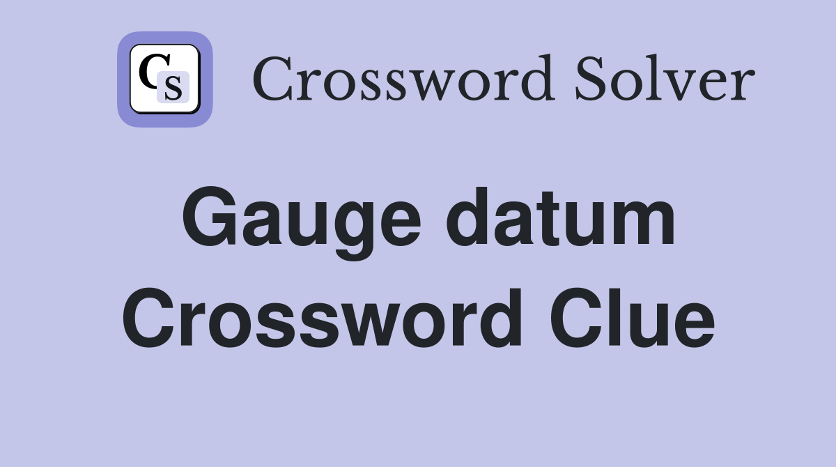 Gauge datum Crossword Clue