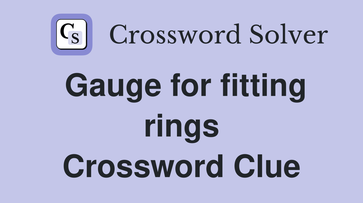 Gauge for fitting rings Crossword Clue