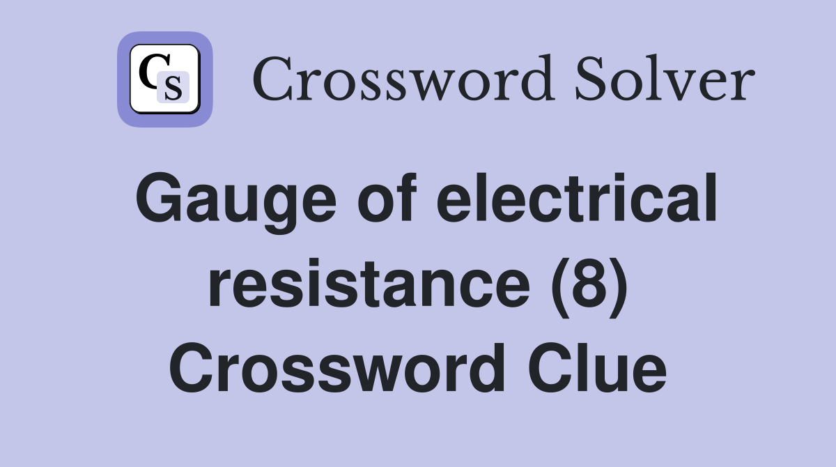 Gauge of electrical resistance (8) Crossword Clue
