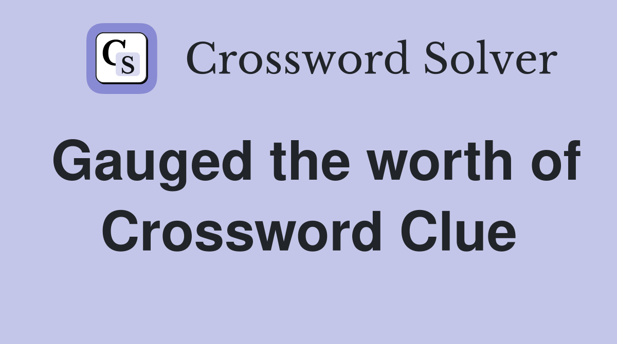 Gauged the worth of Crossword Clue