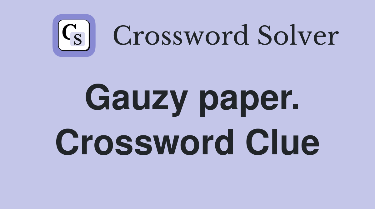 Gauzy paper. Crossword Clue