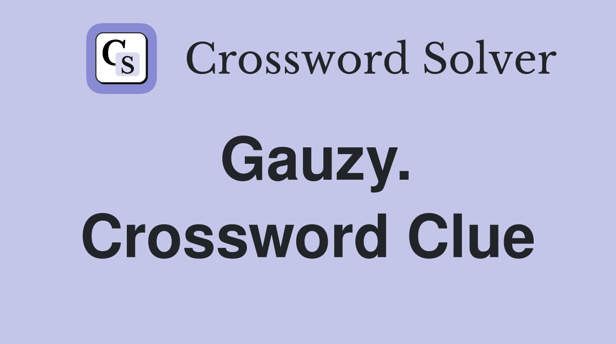 Gauzy. Crossword Clue