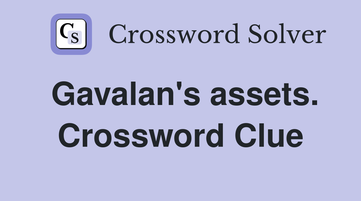 Gavalan's assets. Crossword Clue