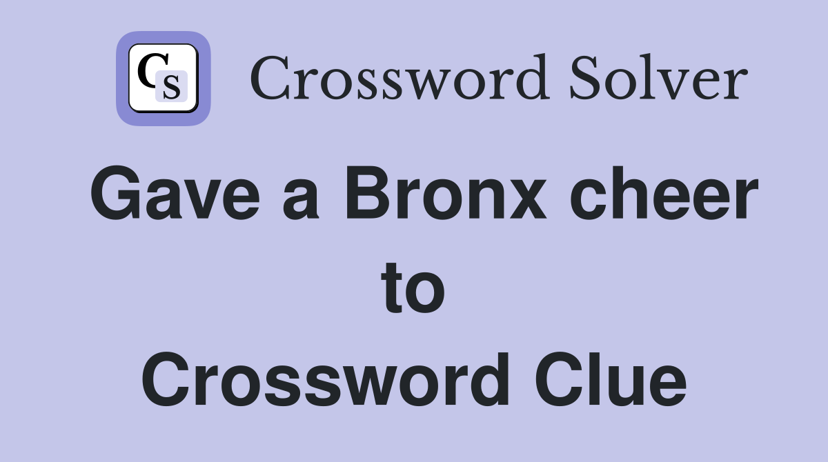 Gave a Bronx cheer to Crossword Clue