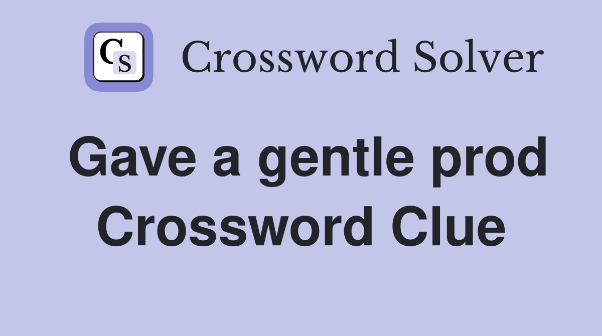 Gave a gentle prod Crossword Clue