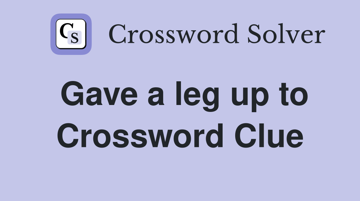Gave a leg up to Crossword Clue