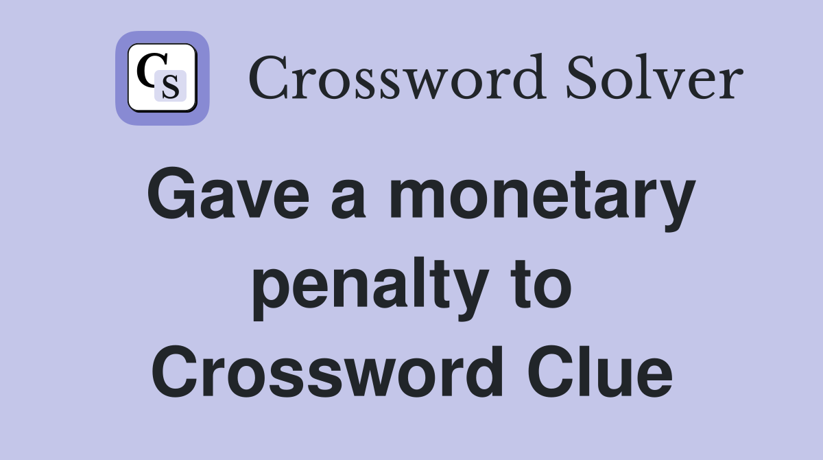 Gave a monetary penalty to Crossword Clue