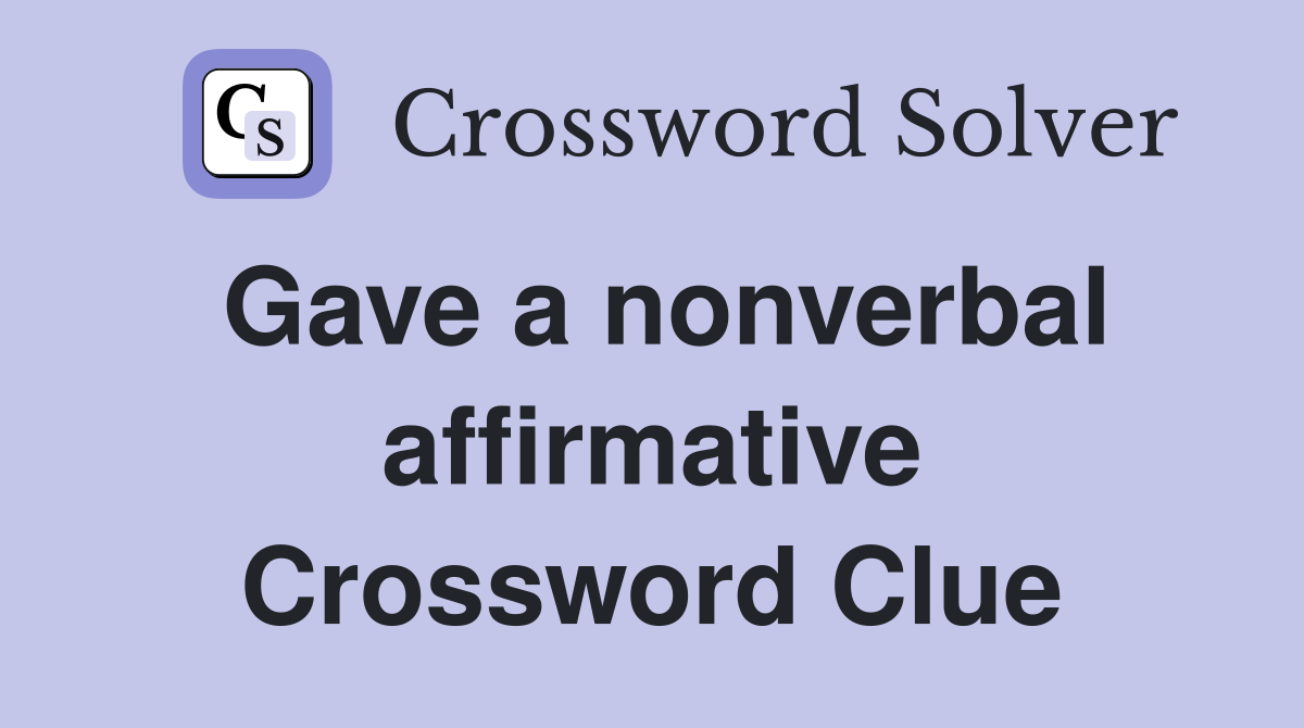 Gave a nonverbal affirmative Crossword Clue