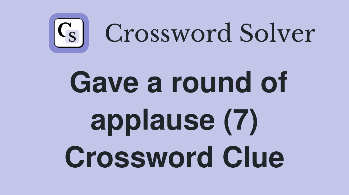 Gave a round of applause (7) Crossword Clue