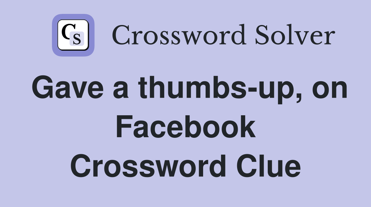 Gave a thumbs-up, on Facebook Crossword Clue