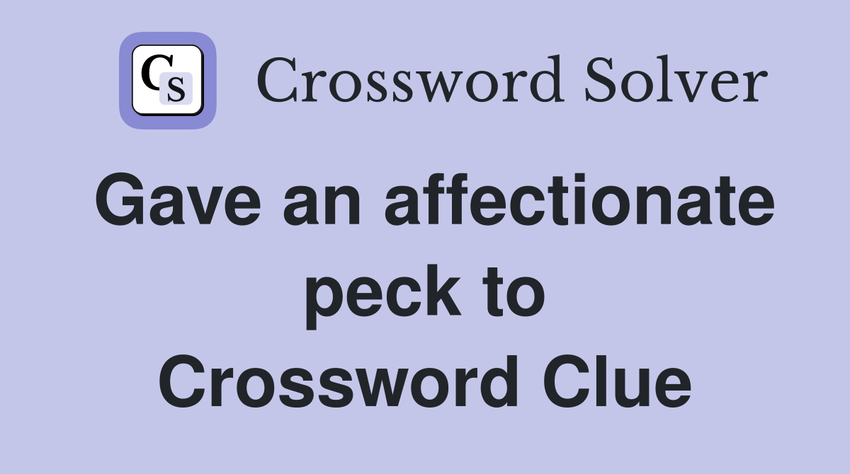Gave an affectionate peck to Crossword Clue