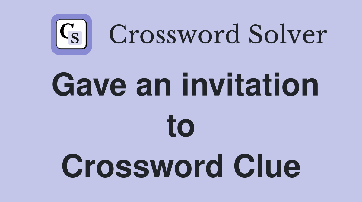Gave an invitation to Crossword Clue