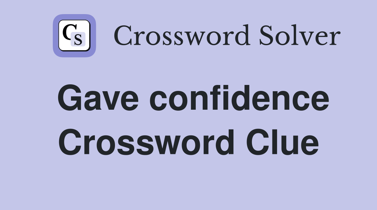 Gave confidence Crossword Clue Answers Crossword Solver