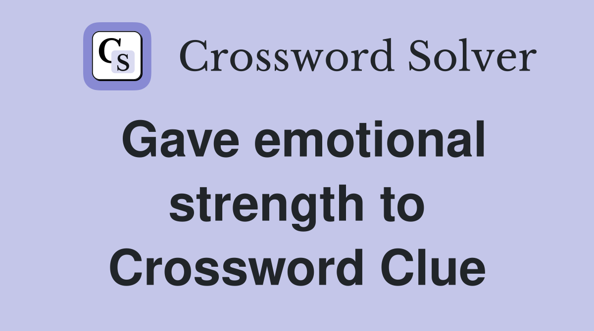 Gave emotional strength to Crossword Clue