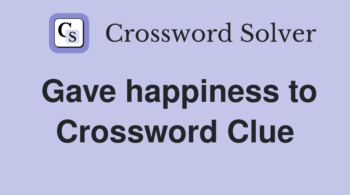 Gave happiness to Crossword Clue