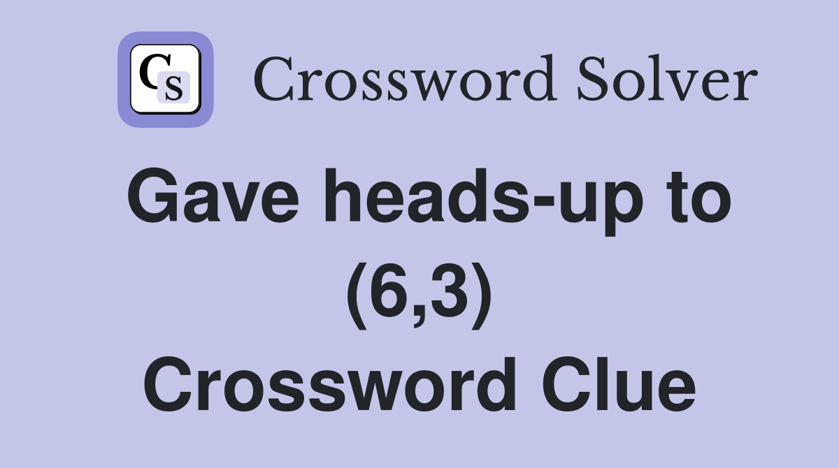 Gave heads-up to (6,3) Crossword Clue