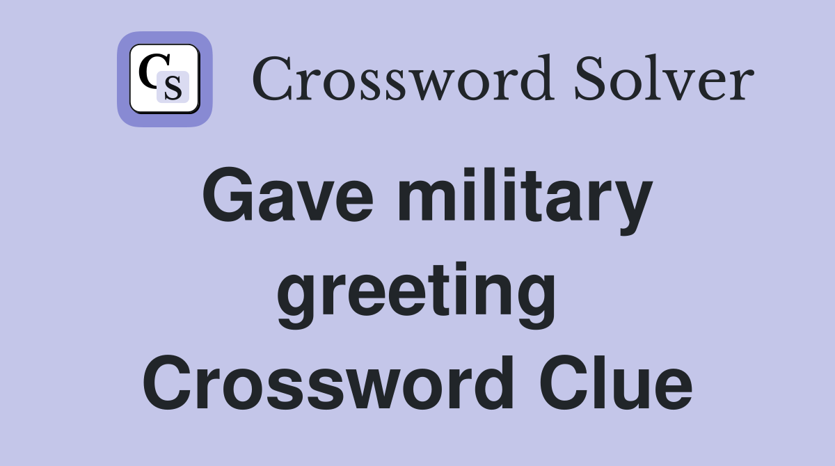 Gave military greeting Crossword Clue