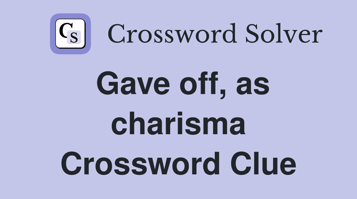 Gave off, as charisma Crossword Clue