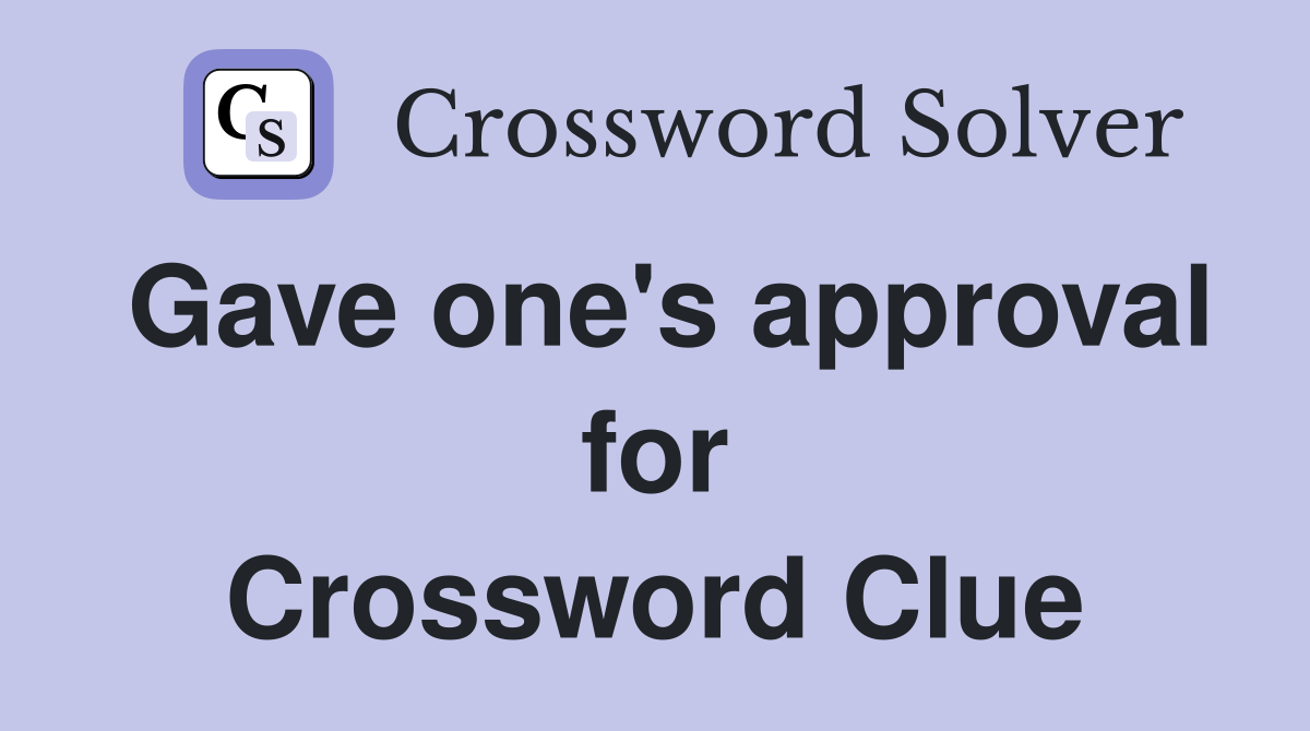 Gave one's approval for Crossword Clue