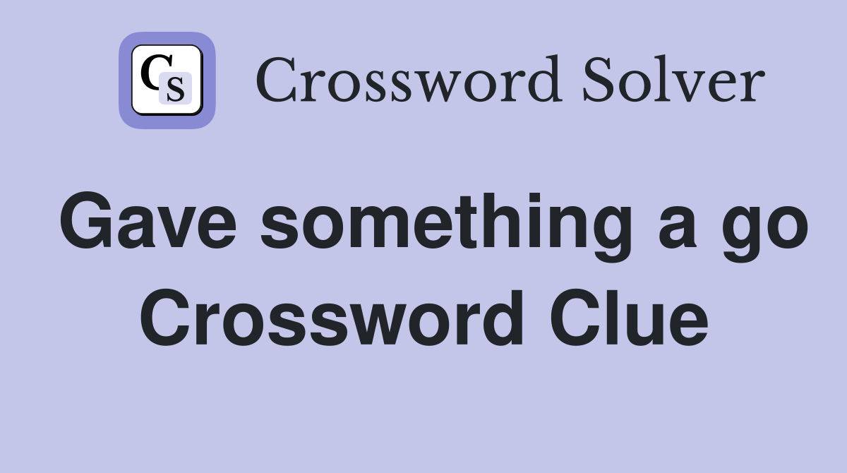 Gave something a go Crossword Clue