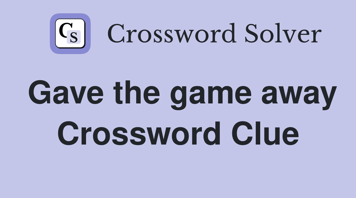 Gave the game away Crossword Clue