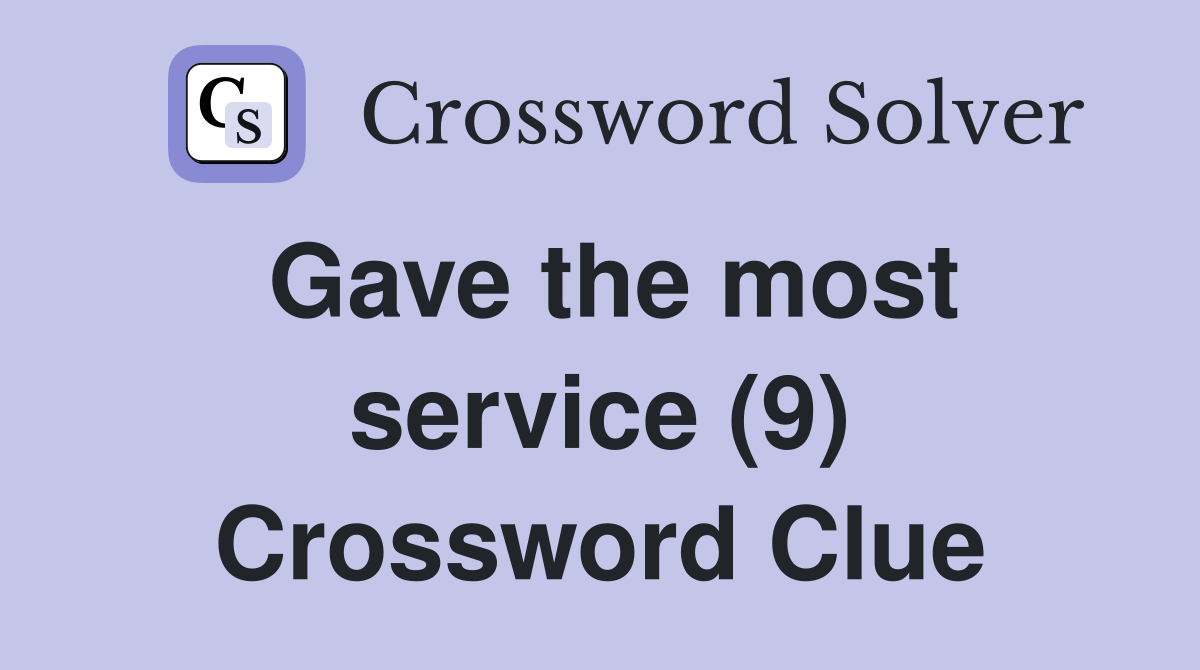 Gave the most service (9) Crossword Clue