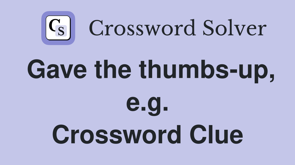 Gave the thumbs-up, e.g. Crossword Clue