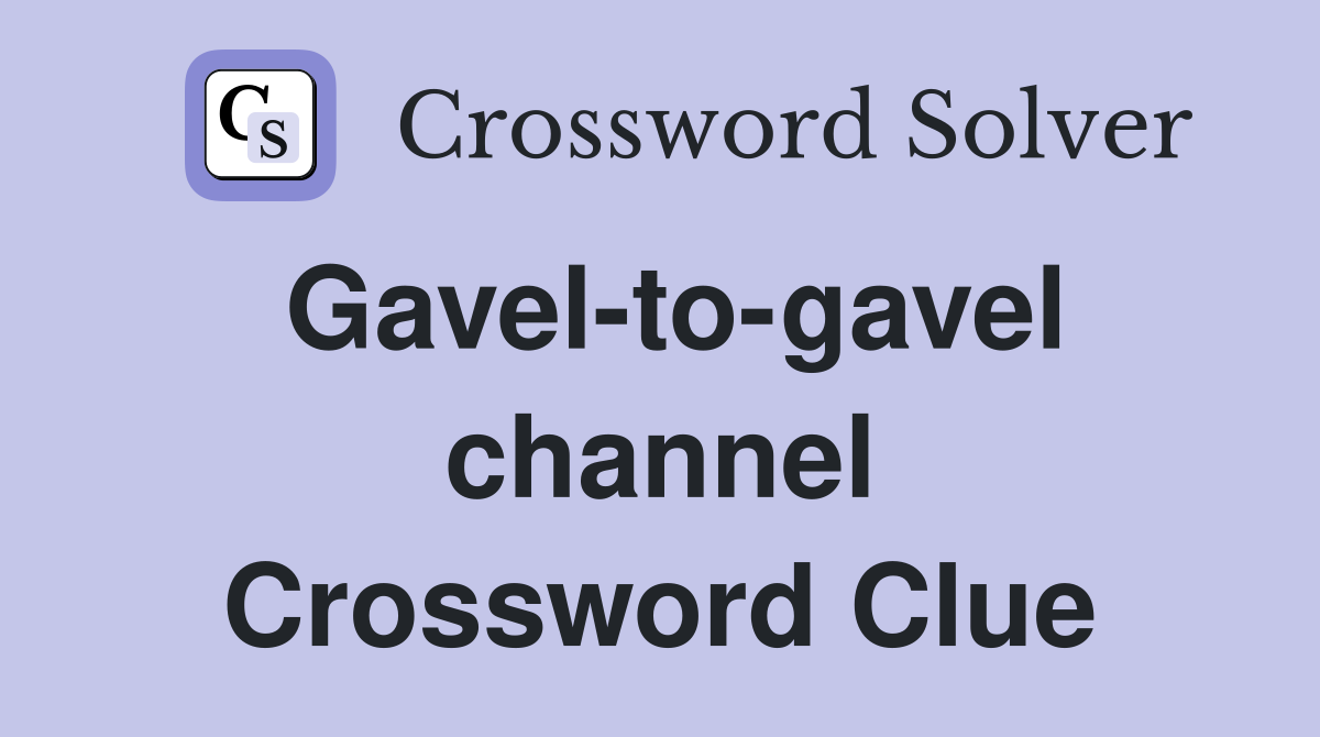 Gavel-to-gavel channel Crossword Clue