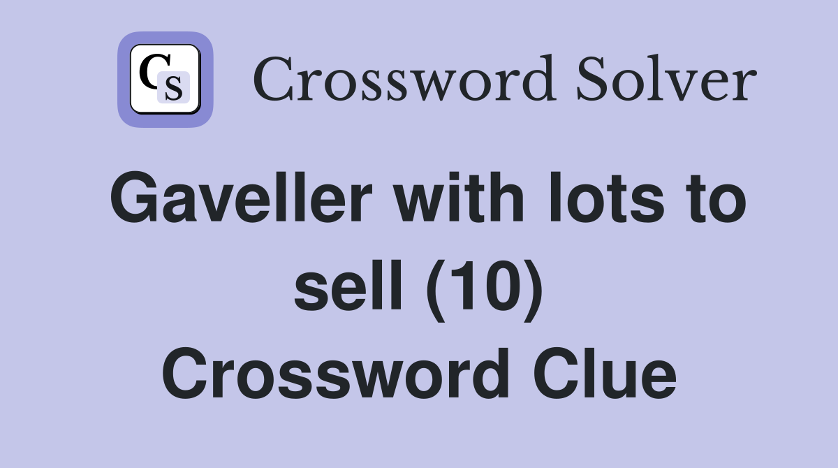 Gaveller with lots to sell (10) Crossword Clue