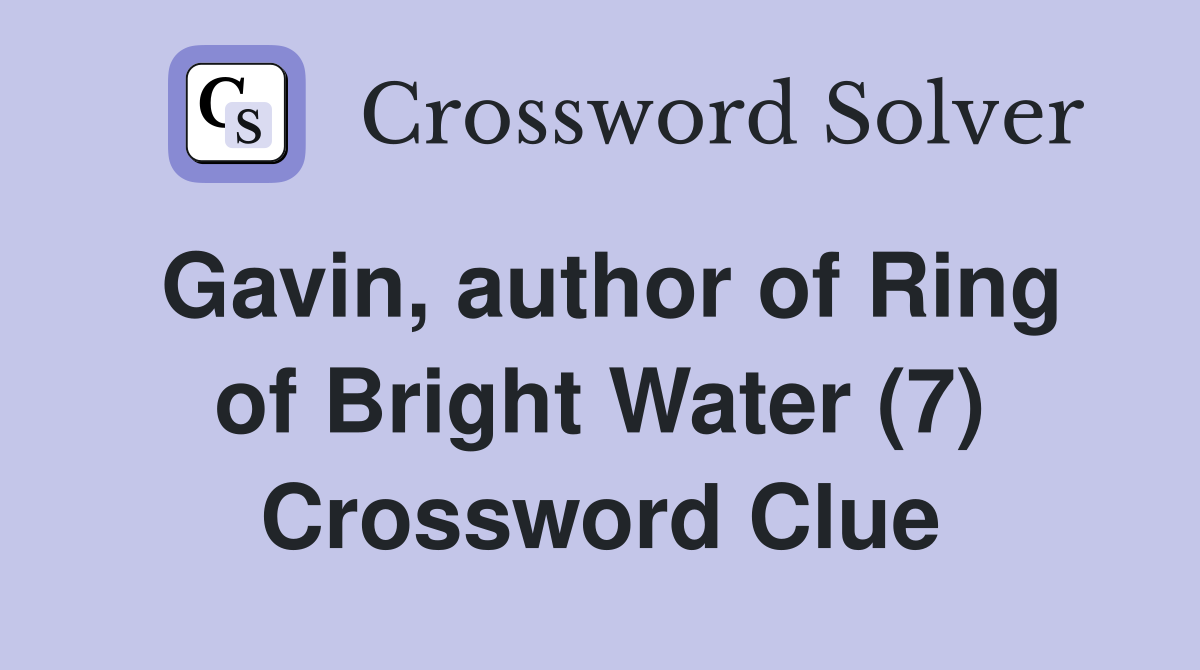 Gavin, author of Ring of Bright Water (7) Crossword Clue