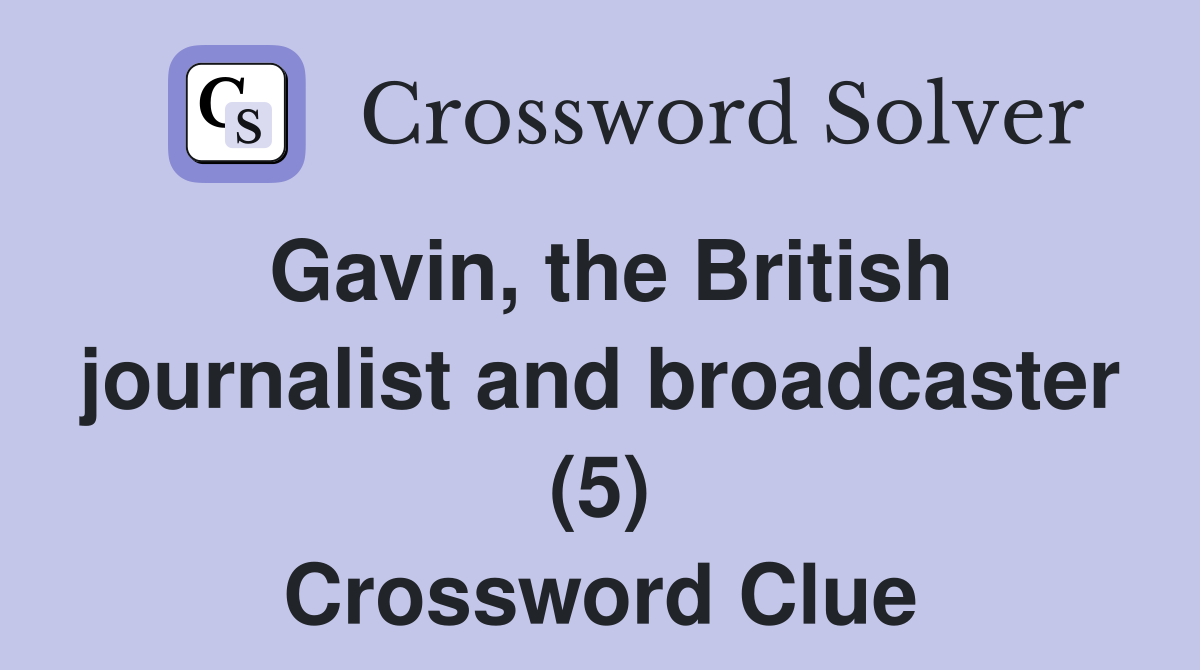 Gavin, the British journalist and broadcaster (5) Crossword Clue