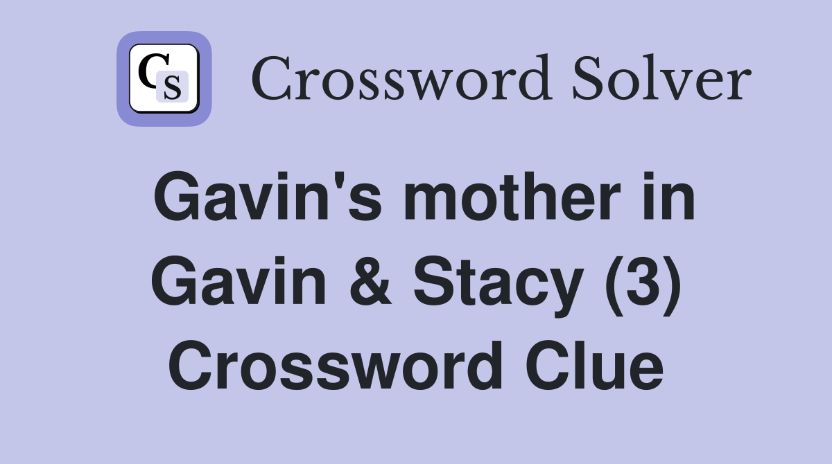 Gavin's mother in Gavin & Stacy (3) Crossword Clue