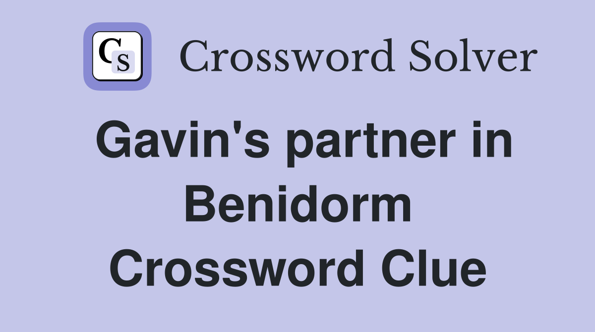 Gavin's partner in Benidorm Crossword Clue
