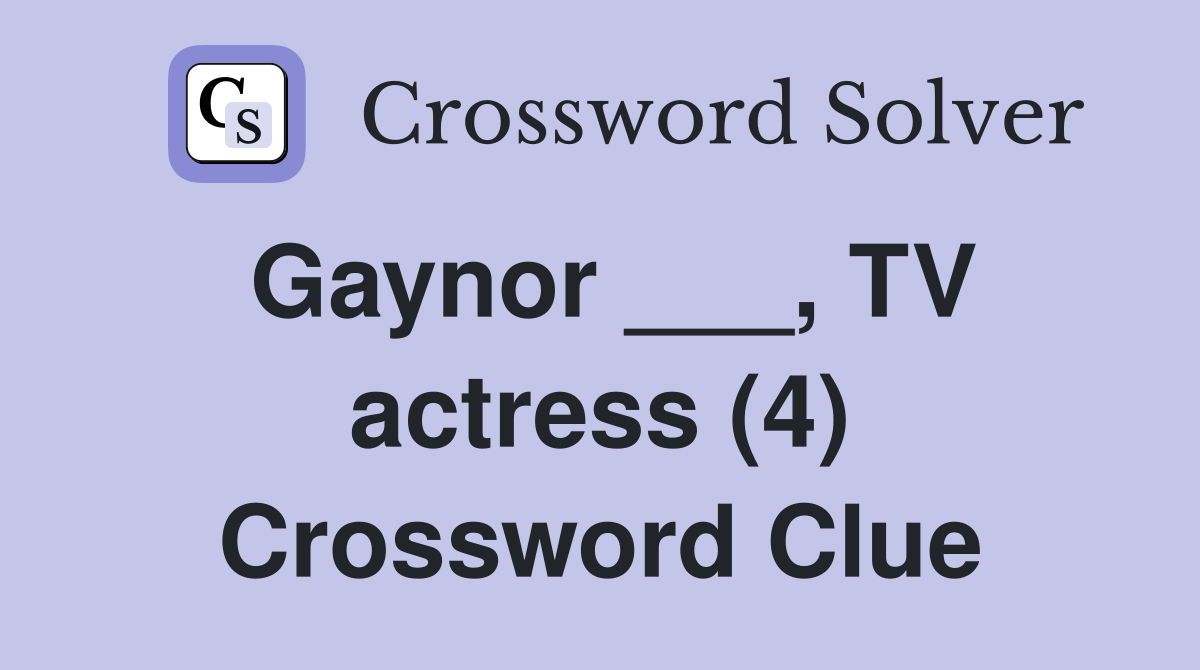 Gaynor ___, TV actress (4) Crossword Clue