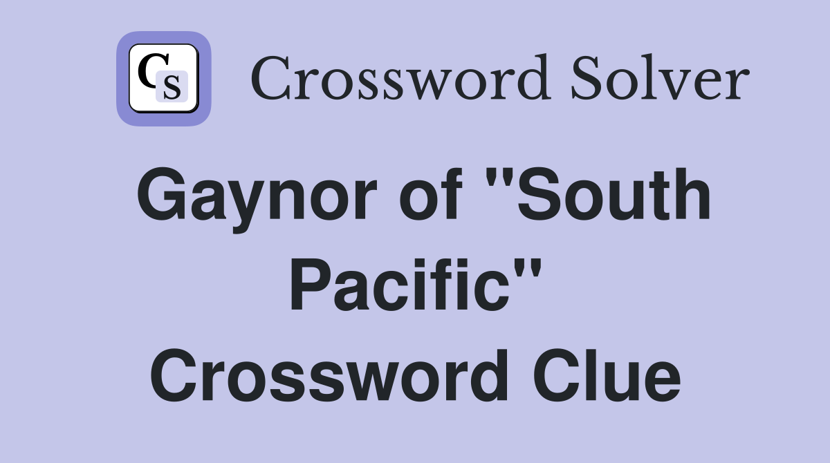 Gaynor of "South Pacific" Crossword Clue