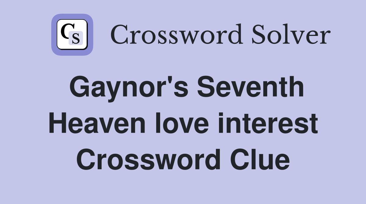 Gaynor's Seventh Heaven love interest Crossword Clue
