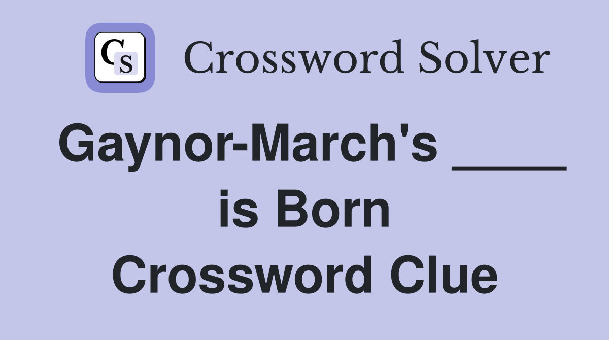 Gaynor-March's ____ is Born Crossword Clue