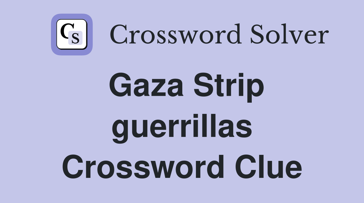 Gaza Strip guerrillas Crossword Clue