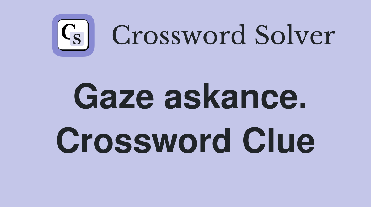 Gaze askance. Crossword Clue