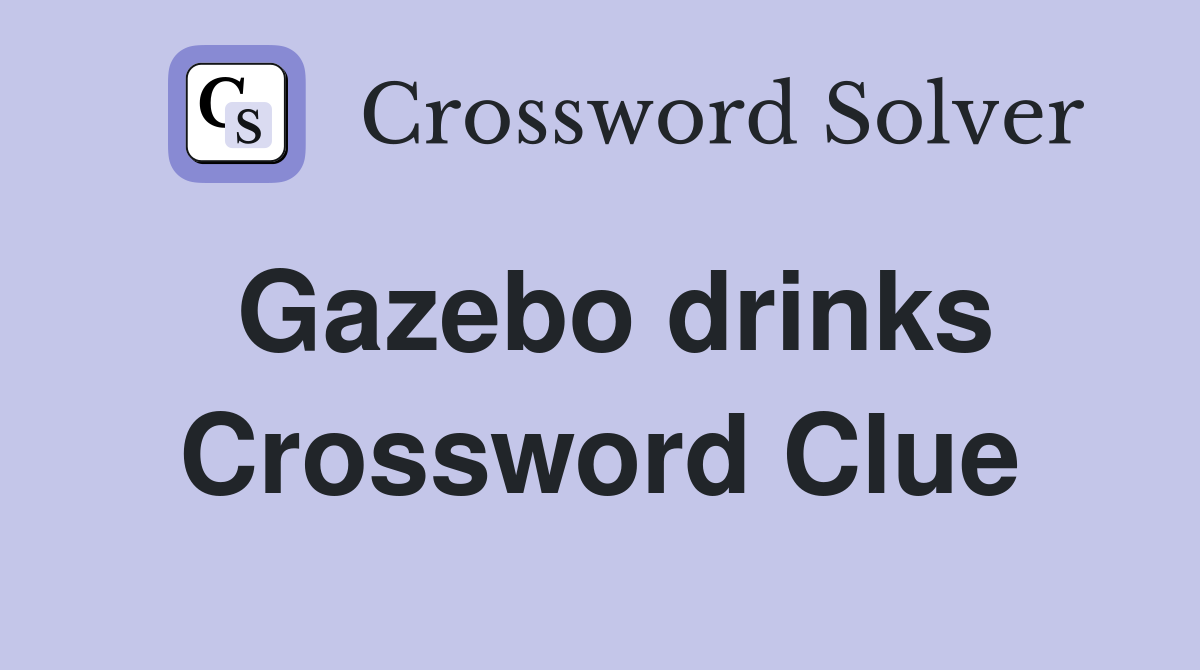 Gazebo drinks Crossword Clue