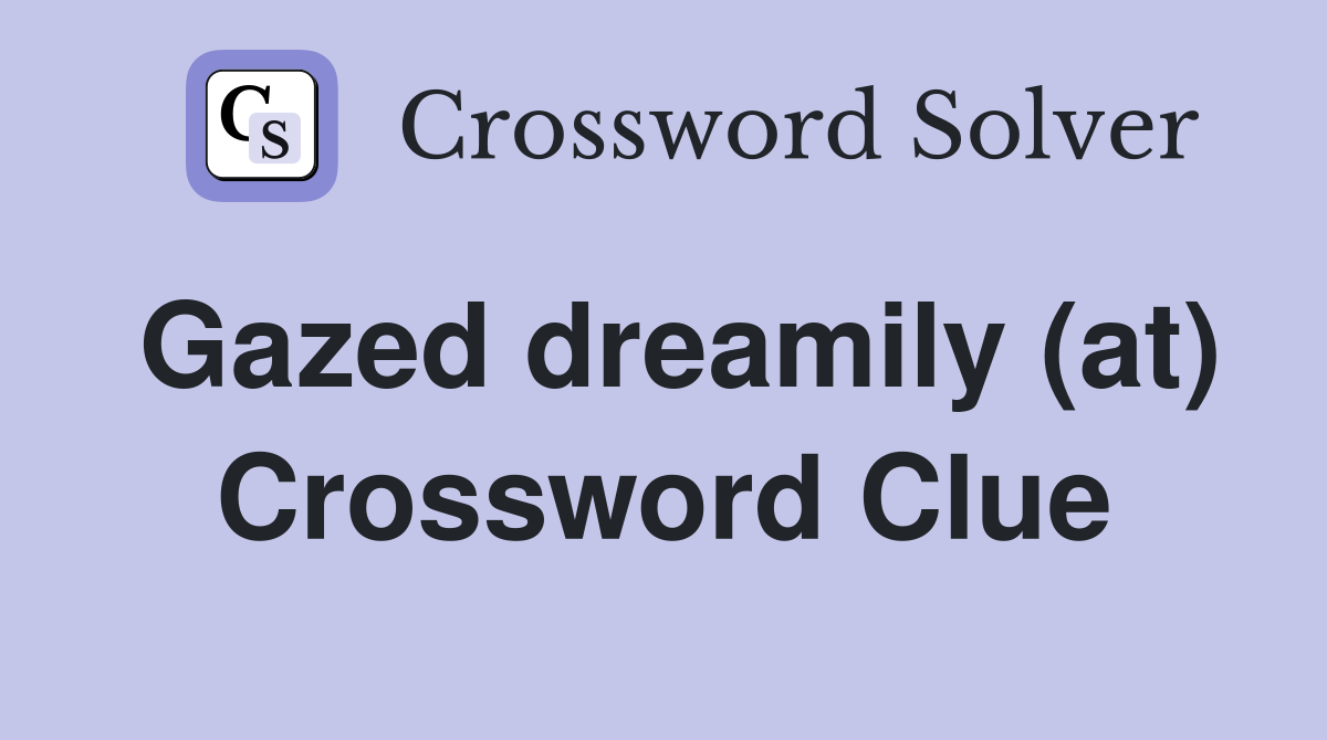 Gazed dreamily (at) Crossword Clue