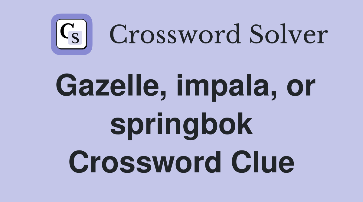 Gazelle, impala, or springbok Crossword Clue