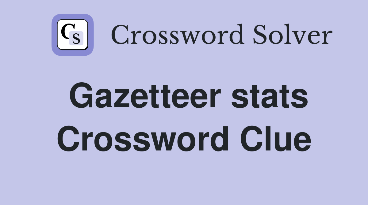 Gazetteer stats Crossword Clue