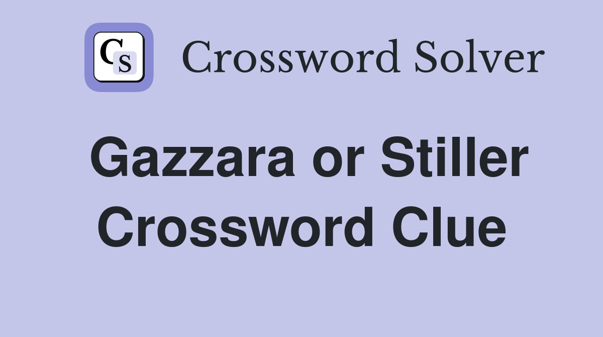 Gazzara or Stiller Crossword Clue