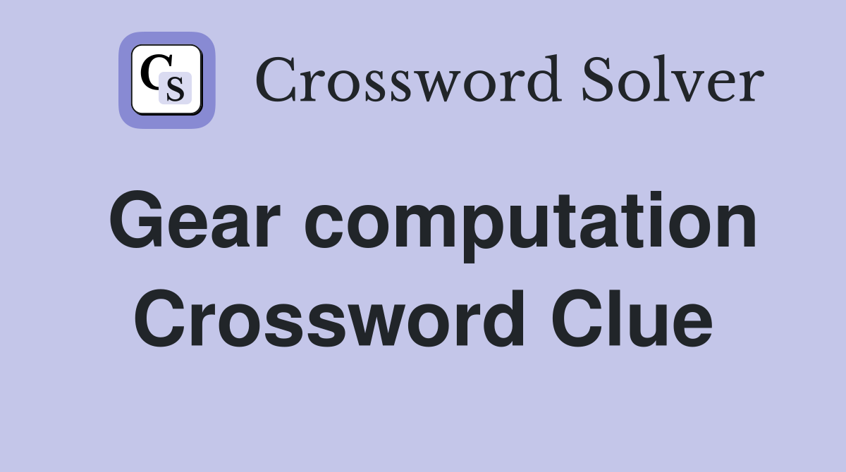 Gear computation Crossword Clue